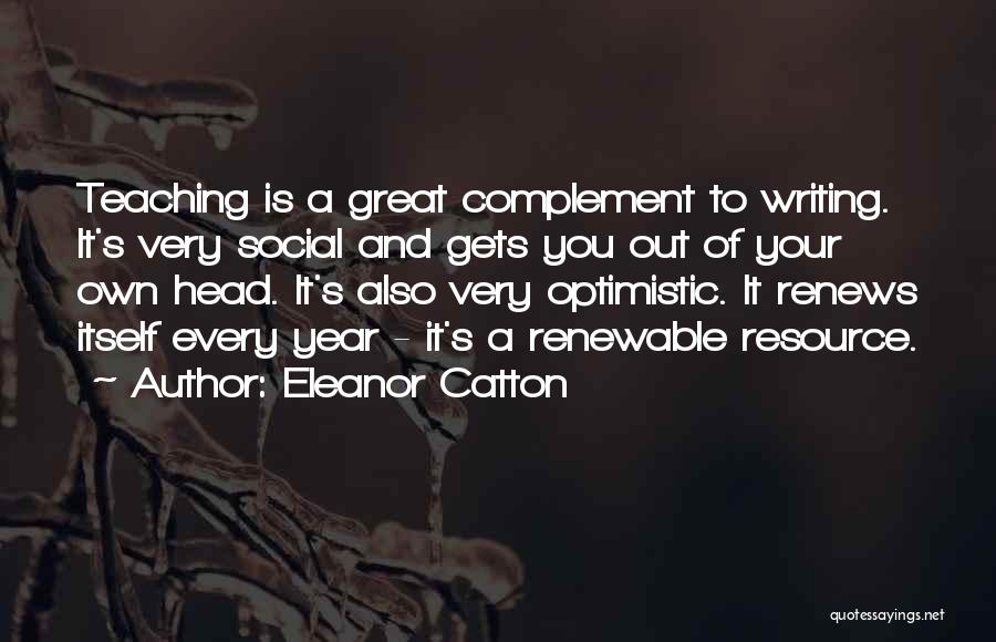 Great Teaching Quotes By Eleanor Catton