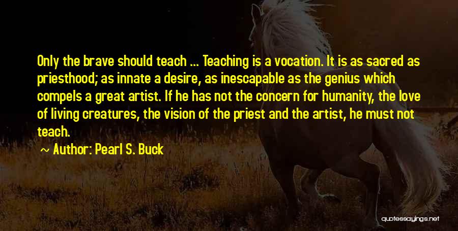 Great Teaching Quotes By Pearl S. Buck