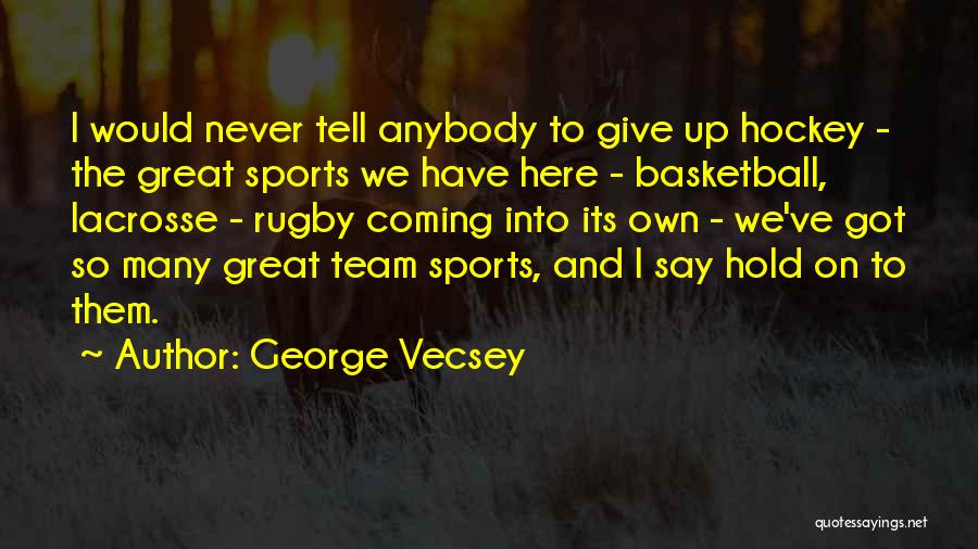 Great Team Basketball Quotes By George Vecsey