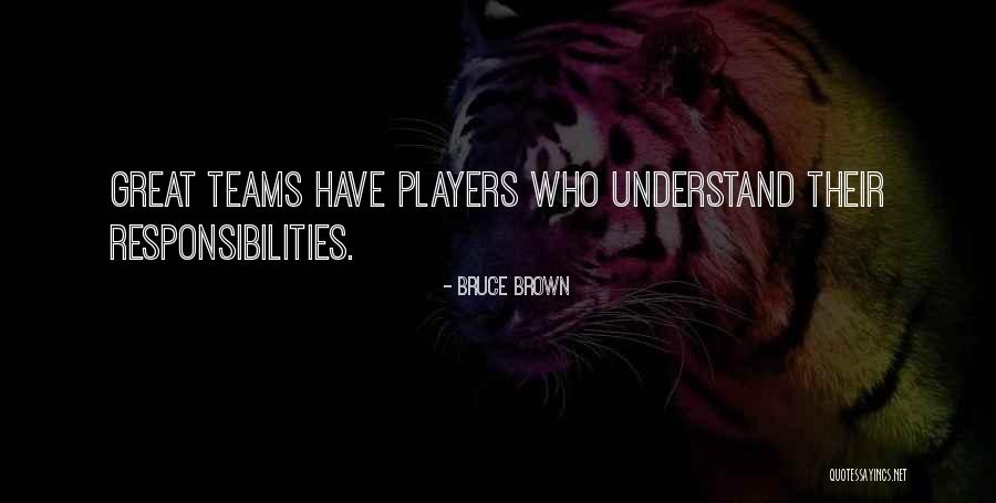 Great Team Players Quotes By Bruce Brown