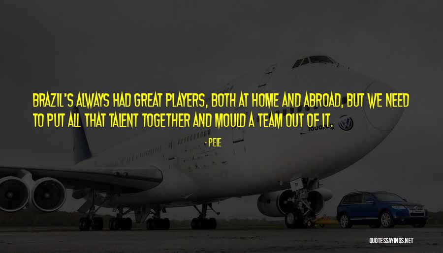 Great Team Players Quotes By Pele Great Team Players Quotes By Pele