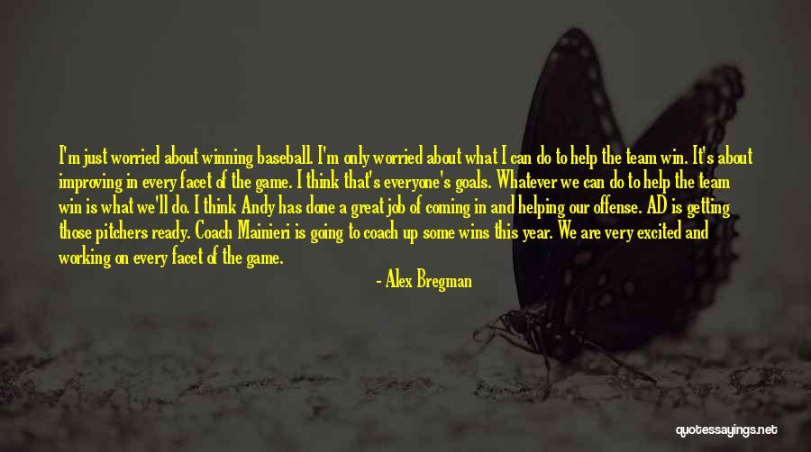 Great Team Quotes By Alex Bregman Great Team Quotes By Alex Bregman