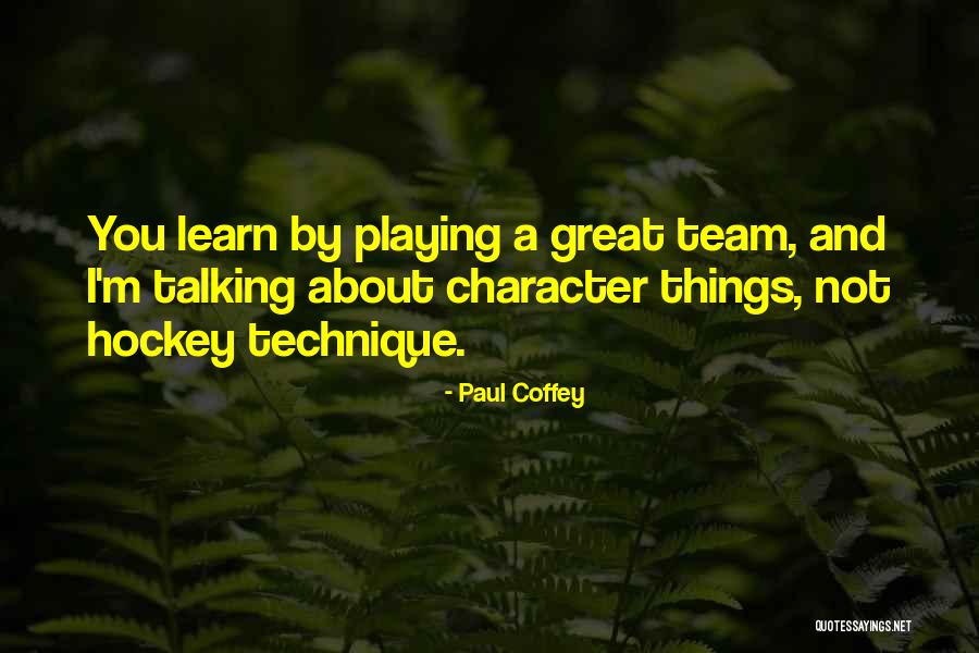 Great Team Quotes By Paul Coffey Great Team Quotes By Paul Coffey