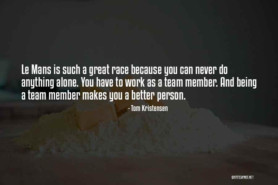 Great Team Quotes By Tom Kristensen Great Team Quotes By Tom Kristensen