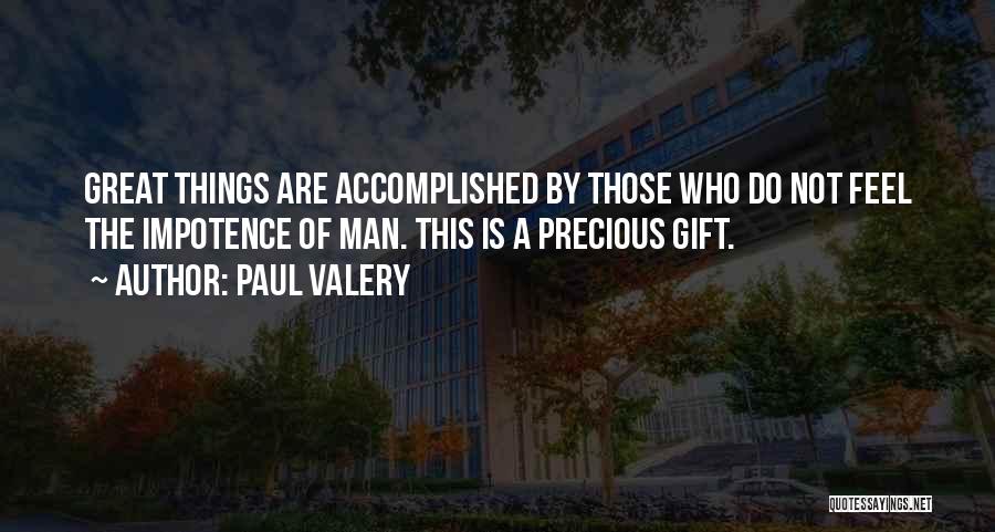 Great Things Are Accomplished Quotes By Paul Valery