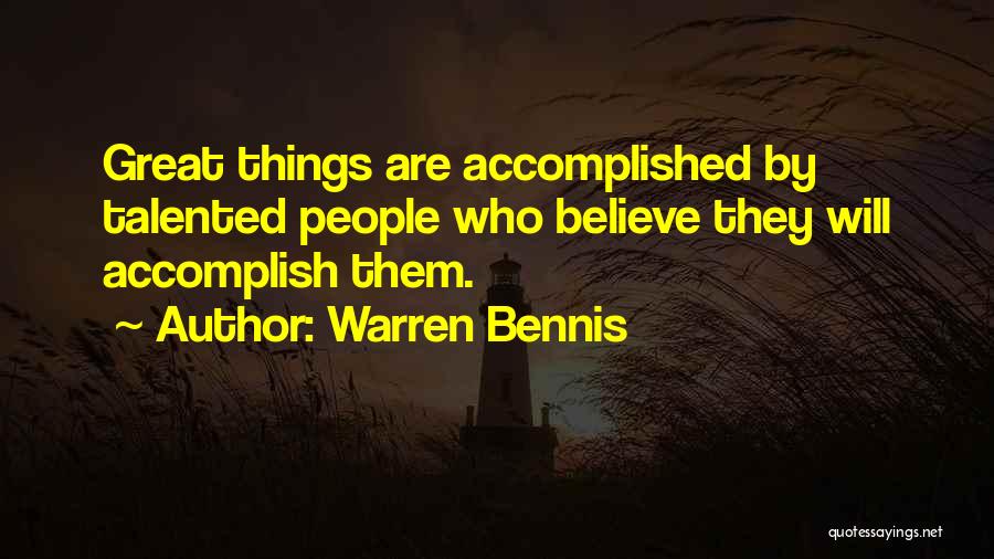 Great Things Are Accomplished Quotes By Warren Bennis