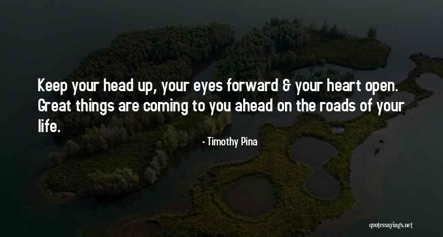 Great Things Are Coming Quotes By Timothy Pina Great Things Are Coming Quotes By Timothy Pina