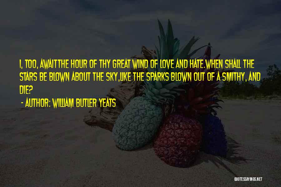 Great Things Await Quotes By William Butler Yeats