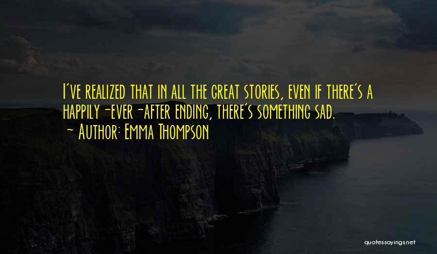 Great Things Ending Quotes By Emma Thompson