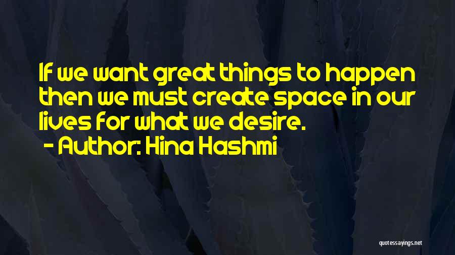 Great Things Happen Quotes By Hina Hashmi