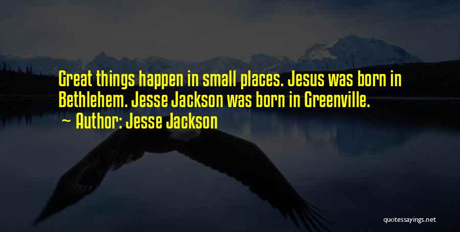 Great Things Happen Quotes By Jesse Jackson