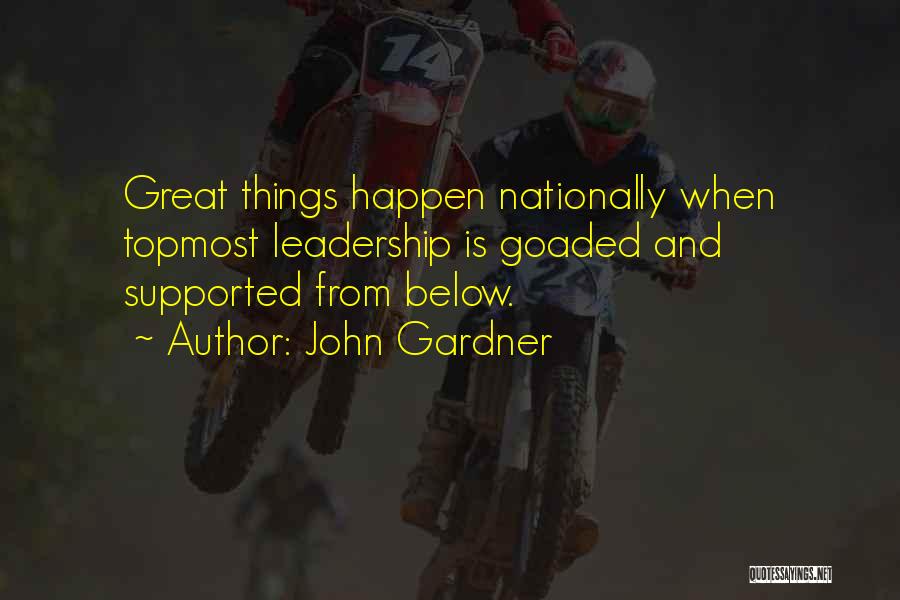 Great Things Happen Quotes By John Gardner