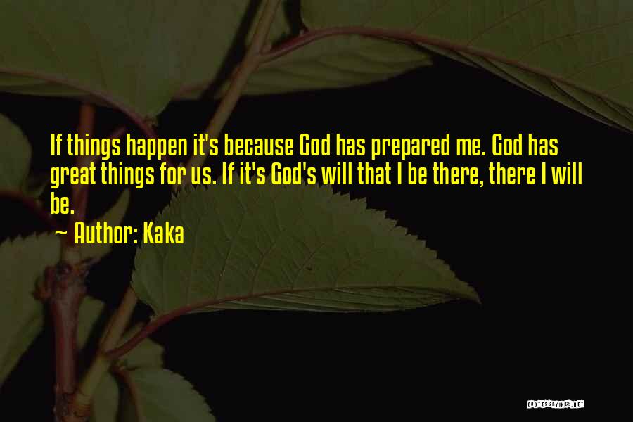 Great Things Happen Quotes By Kaka