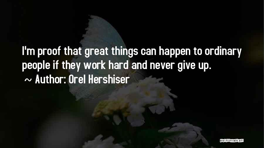 Great Things Happen Quotes By Orel Hershiser