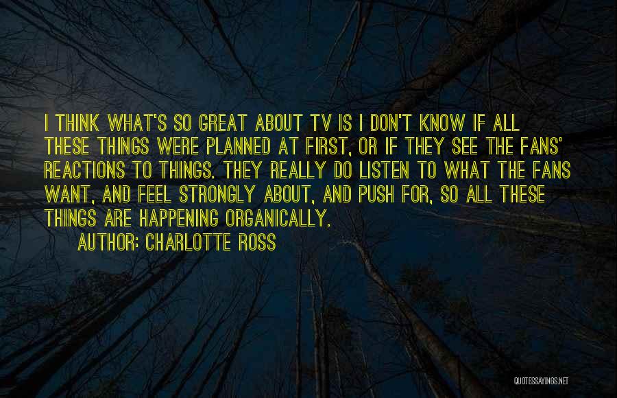 Great Things Happening Quotes By Charlotte Ross