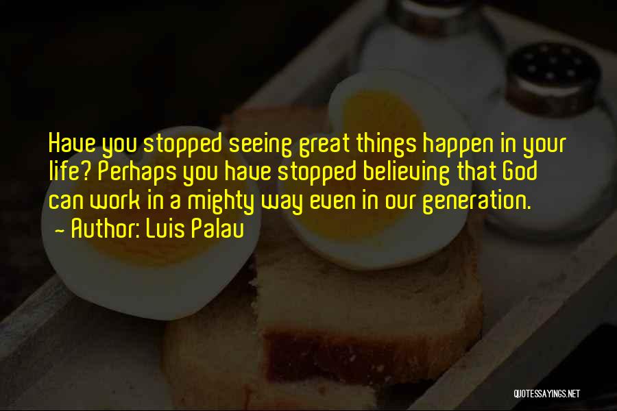 Great Things In Life Quotes By Luis Palau
