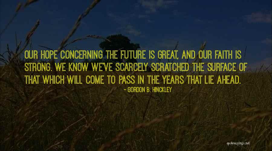 Great Things Lie Ahead Quotes By Gordon B. Hinckley Great Things Lie Ahead Quotes By Gordon B. Hinckley