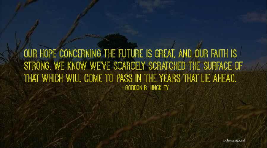 Great Things Lie Ahead Quotes By Gordon B. Hinckley