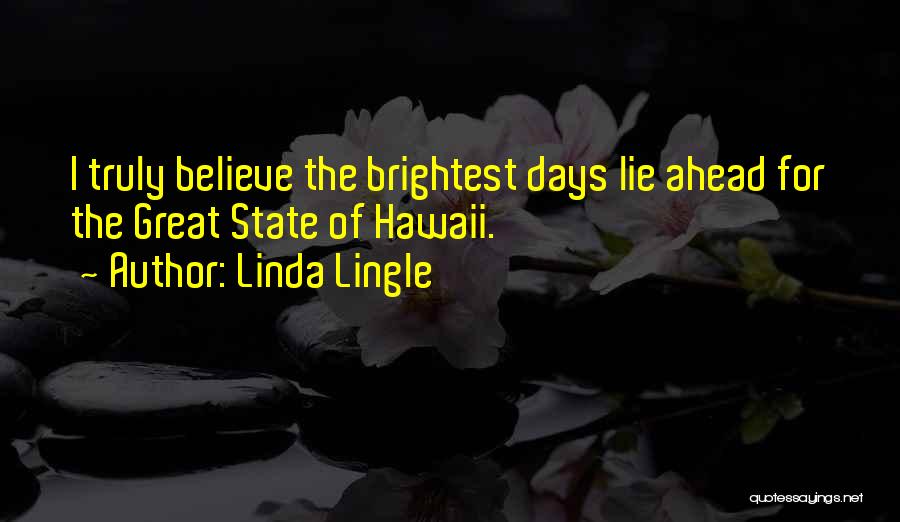 Great Things Lie Ahead Quotes By Linda Lingle