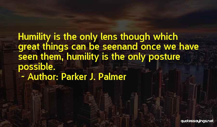 Great Things Quotes By Parker J. Palmer