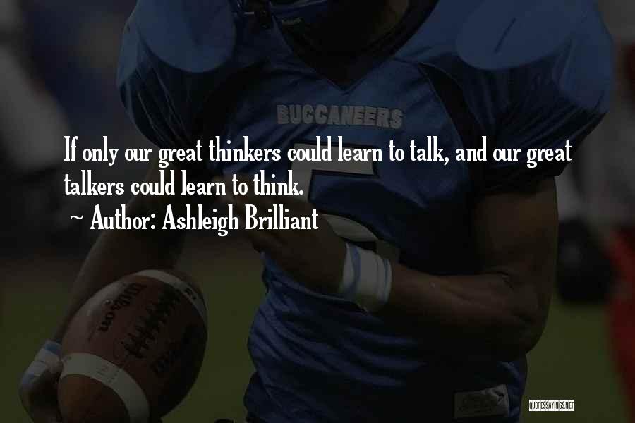 Great Thinkers Quotes By Ashleigh Brilliant