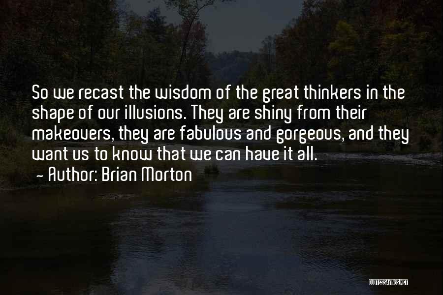 Great Thinkers Quotes By Brian Morton