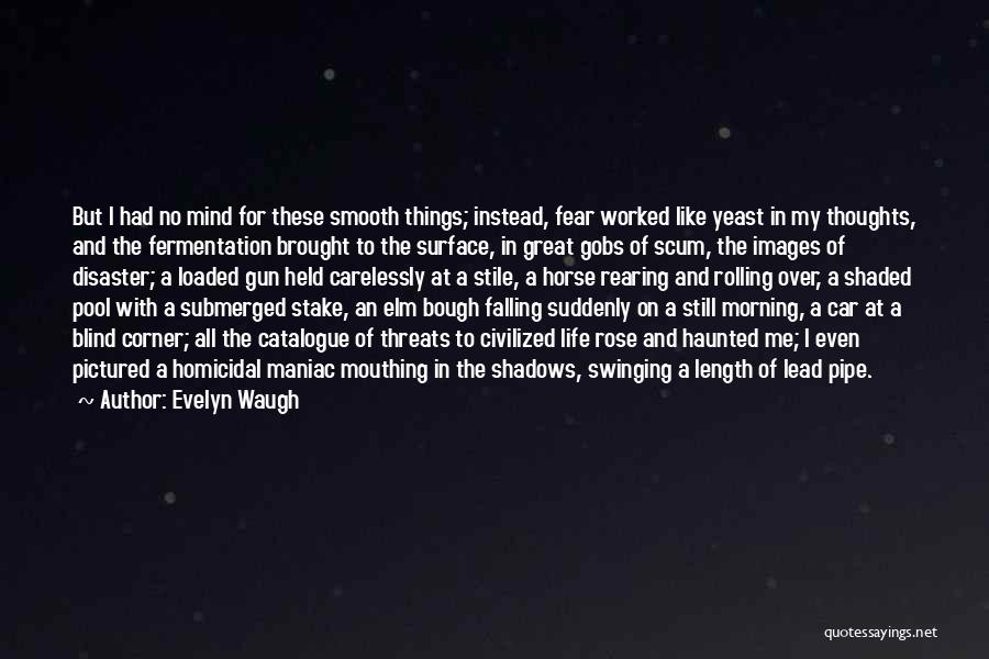 Great Threats Quotes By Evelyn Waugh