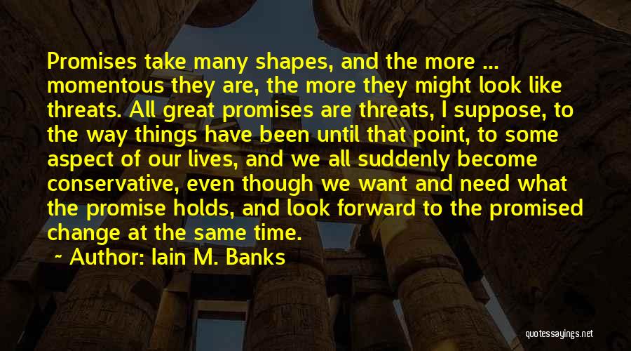 Great Threats Quotes By Iain M. Banks