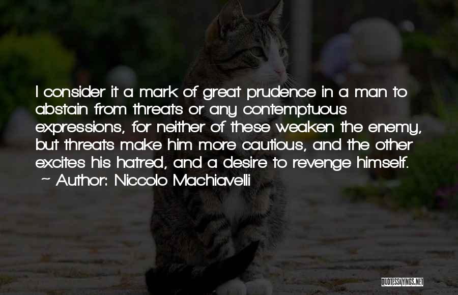 Great Threats Quotes By Niccolo Machiavelli