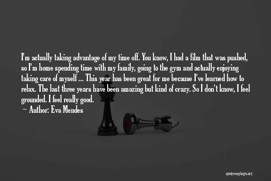 Great Time Off Quotes By Eva Mendes