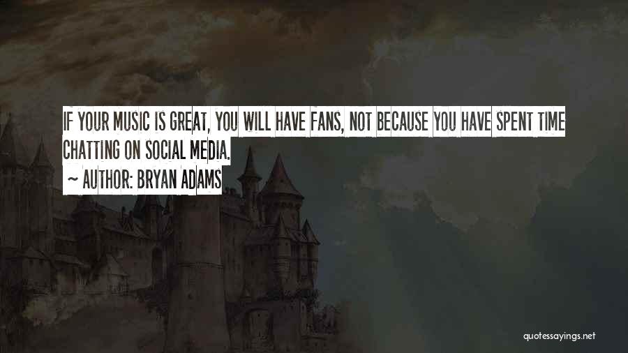 Great Time Spent Quotes By Bryan Adams