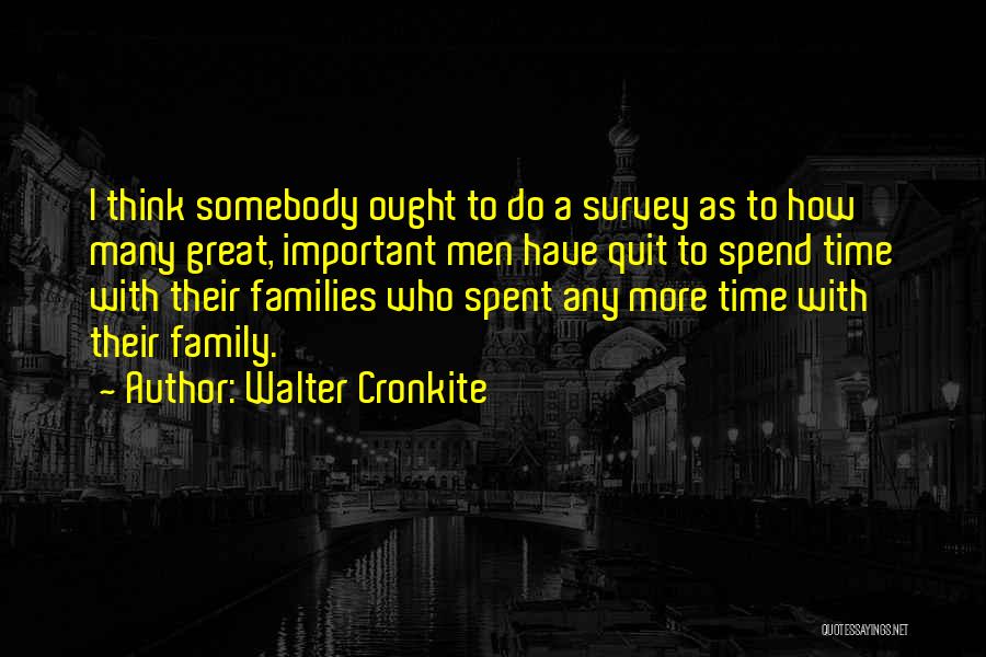 Great Time Spent Quotes By Walter Cronkite