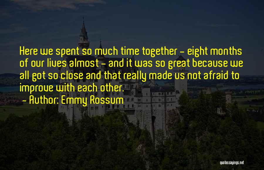 Great Time Spent Together Quotes By Emmy Rossum