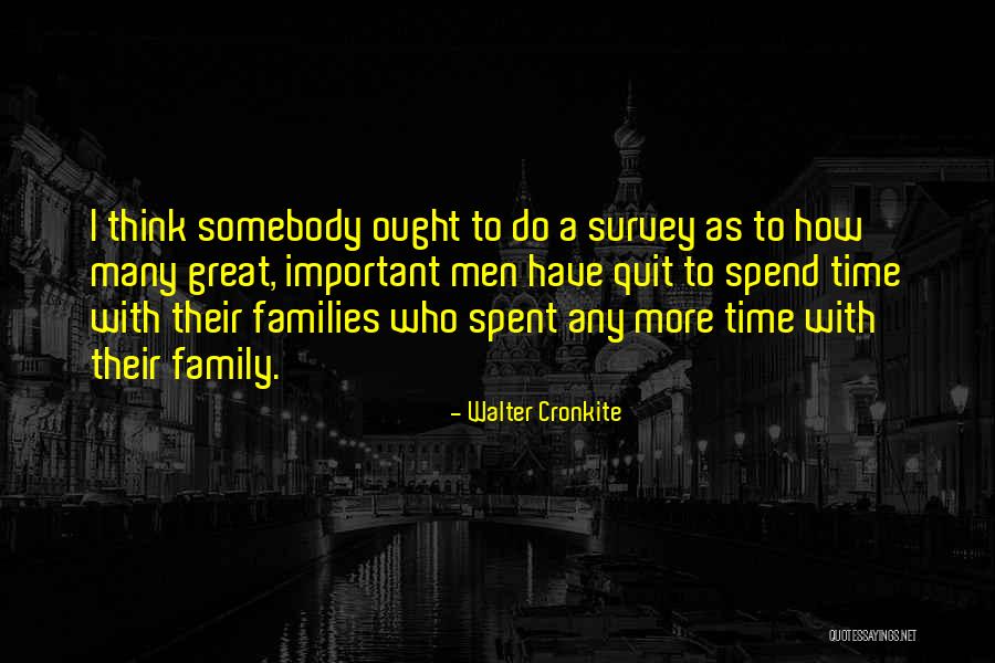 Great Time With Family Quotes By Walter Cronkite Great Time With Family Quotes By Walter Cronkite