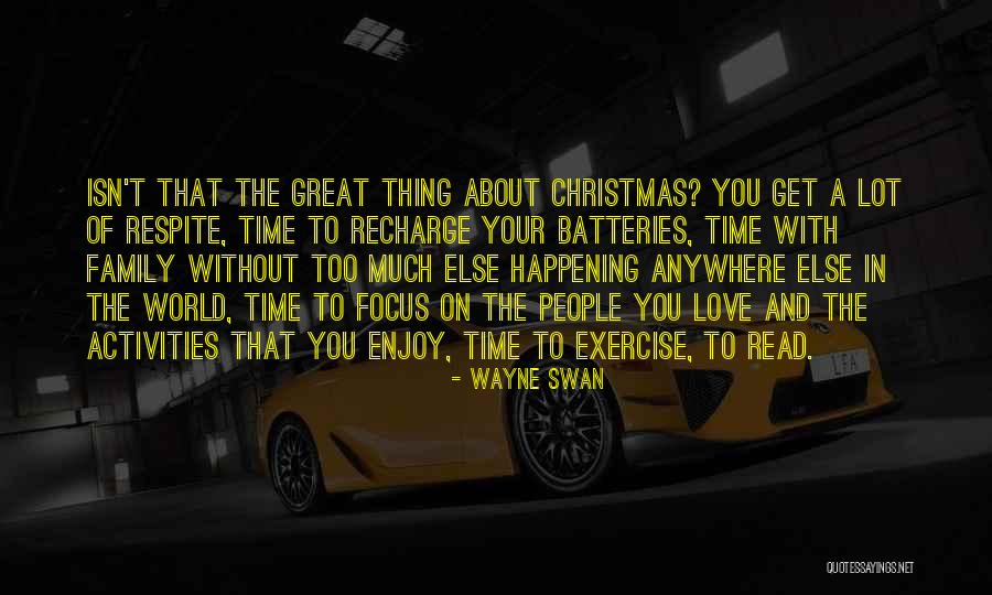 Great Time With Family Quotes By Wayne Swan Great Time With Family Quotes By Wayne Swan