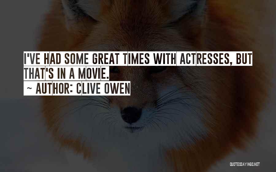 Great Times Quotes By Clive Owen