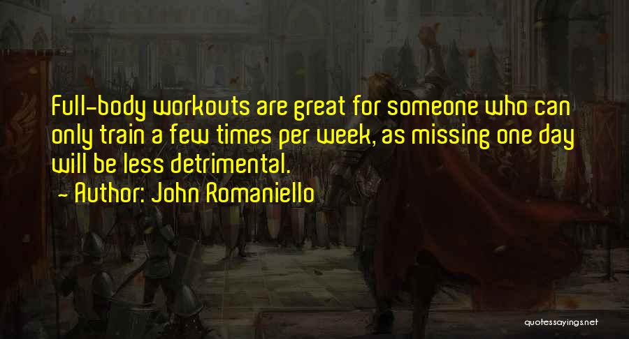 Great Times Quotes By John Romaniello