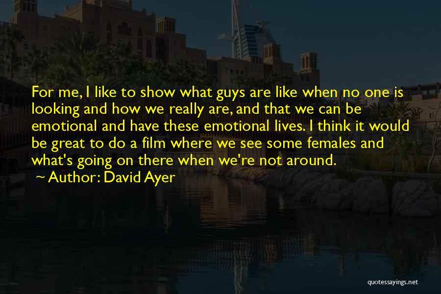 Great To Be Me Quotes By David Ayer