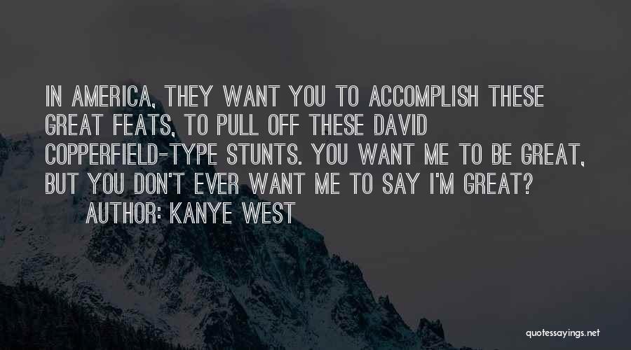 Great To Be Me Quotes By Kanye West