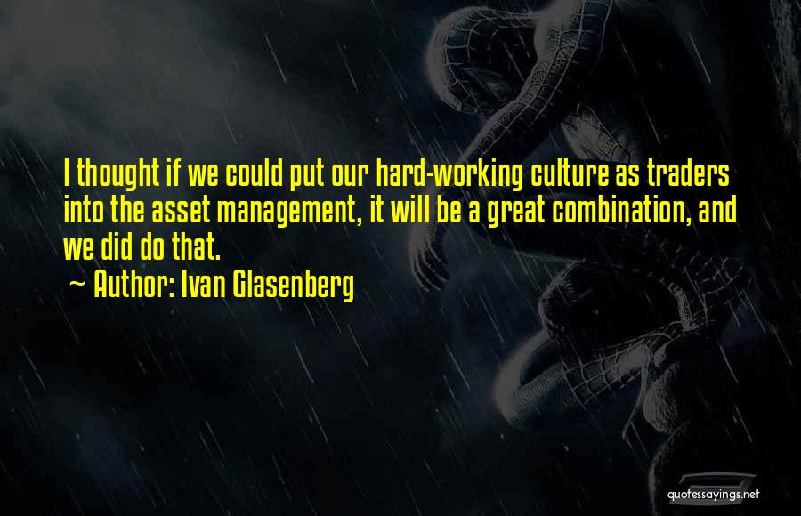 Great Traders Quotes By Ivan Glasenberg