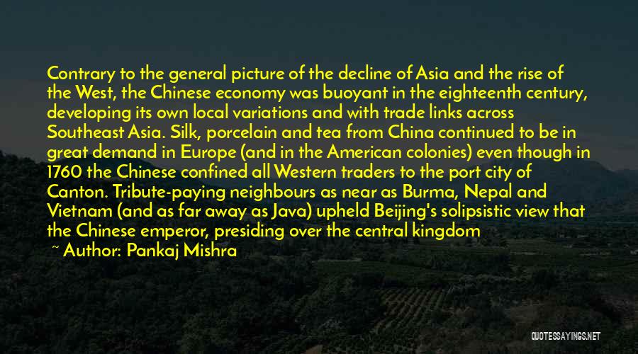 Great Traders Quotes By Pankaj Mishra