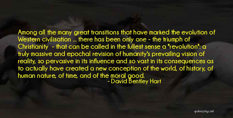 Great Transitions Quotes By David Bentley Hart