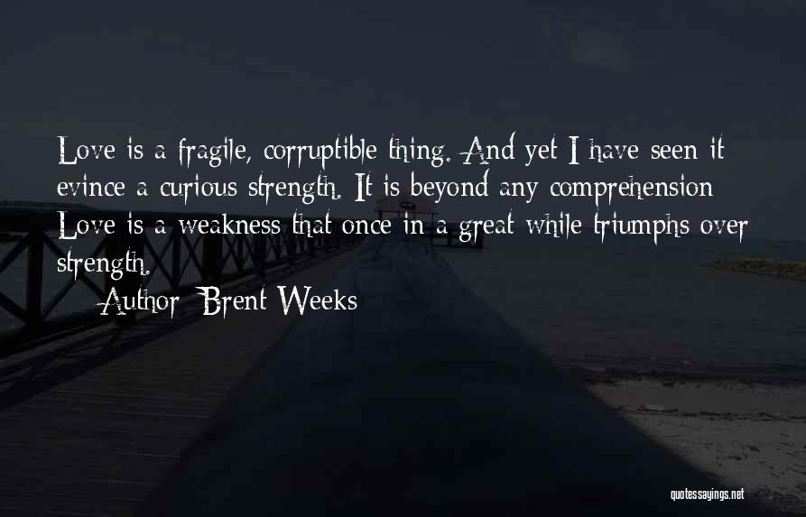 Great Triumphs Quotes By Brent Weeks