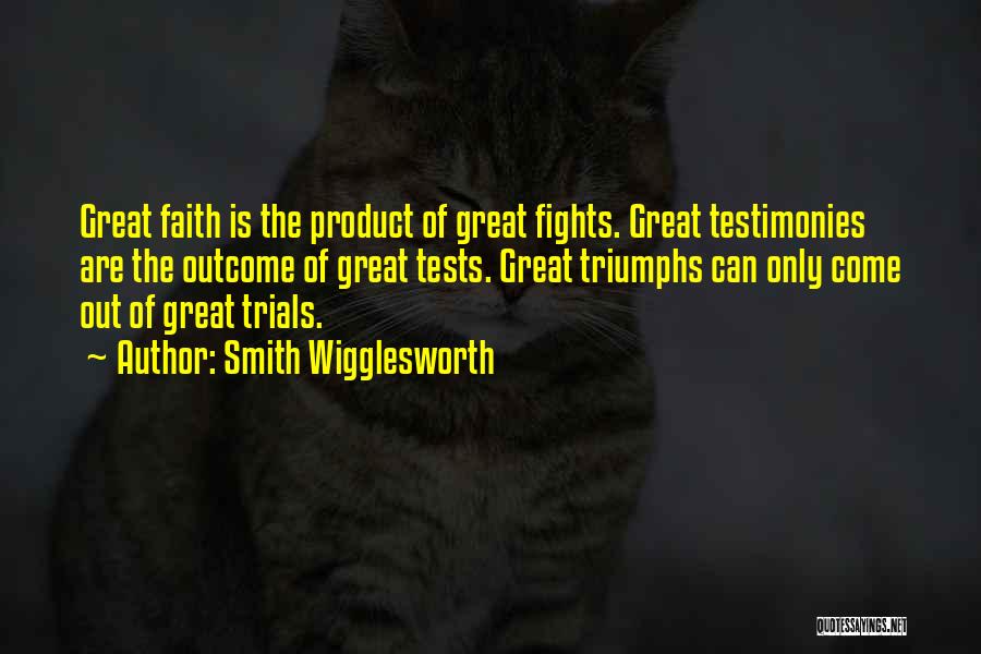 Great Triumphs Quotes By Smith Wigglesworth