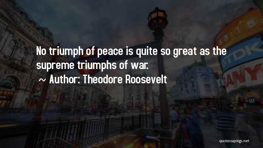 Great Triumphs Quotes By Theodore Roosevelt