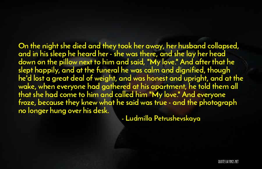 Great True Love Quotes By Ludmilla Petrushevskaya Great True Love Quotes By Ludmilla Petrushevskaya