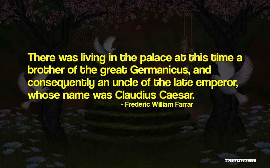 Great Uncle Or Great Uncle Quotes By Frederic William Farrar Great Uncle Or Great Uncle Quotes By Frederic William Farrar