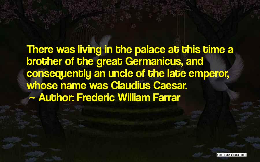 Great Uncle Quotes By Frederic William Farrar