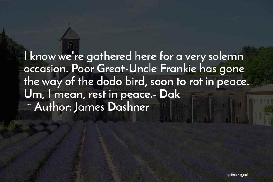Great Uncle Quotes By James Dashner