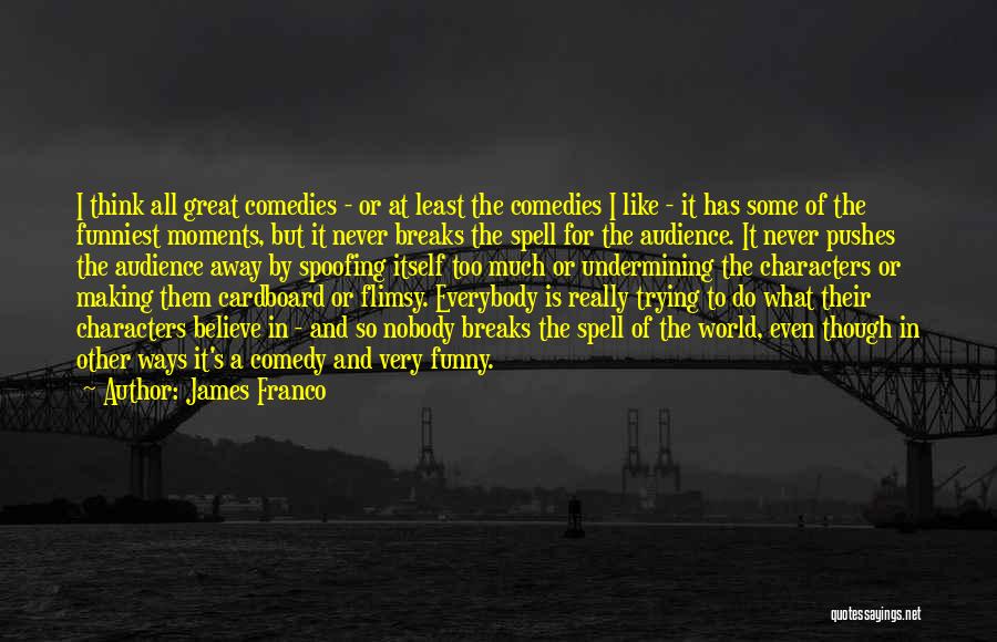 Great Undermining Quotes By James Franco